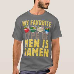 My Favourite Type Of Men Is Ramen, Cute Japanese F T-Shirt