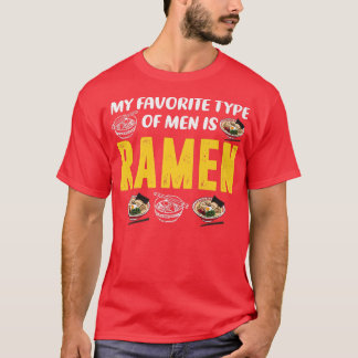My Favourite Type Of Men Is Ramen, Cute Japanese F T-Shirt