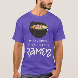 My favourite type of men is Ramen Soup Funny Quote T-Shirt