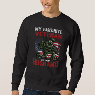 My Favourite Veteran Is My Husband Proud Veteran W Sweatshirt