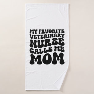 My Favourite Veterinary Nurse Calls Me Mum Bath Towel