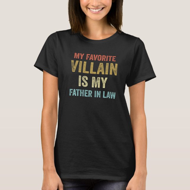 My Favourite Villain Is My Father In Law T-Shirt (Front)