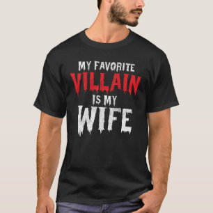 My Favourite Villain Is My Wife Husband Costume T-Shirt