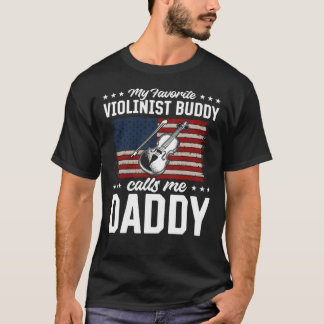 My Favourite Violinist Buddy Calls Me Daddy Violin T-Shirt