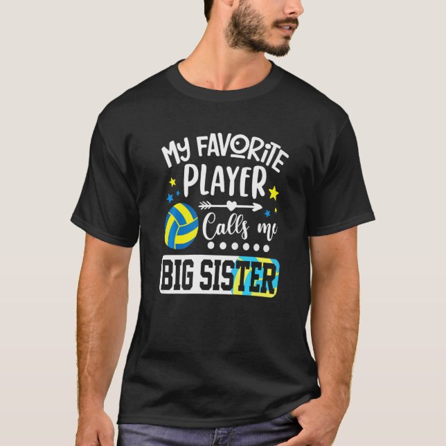 My Favourite Volleyball Player Calls Me Big Sister T-Shirt (Front)