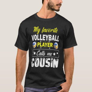 My Favourite Volleyball Player Calls Me Cousin Bro T-Shirt
