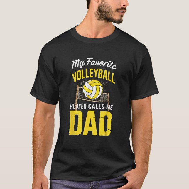 My Favourite Volleyball Player Calls Me Dad Father T-Shirt (Front)