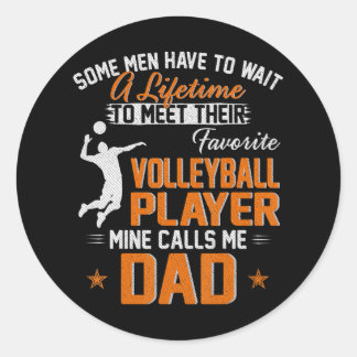 My Favourite Volleyball Player Calls Me Dad For Classic Round Sticker