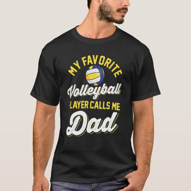 My Favourite Volleyball Player Calls Me Dad Player T-Shirt (Front)