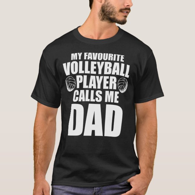 my favourite volleyball player calls me dad volley T-Shirt (Front)