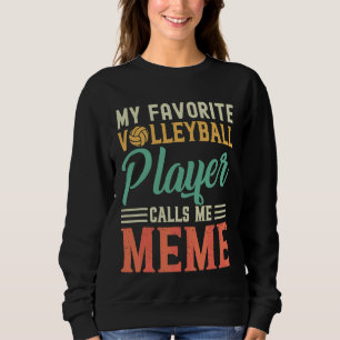 My Favourite Volleyball Player Calls Me Meme Vinta Sweatshirt