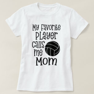 My favourite Volleyball Player calls me Mum Gift T-Shirt