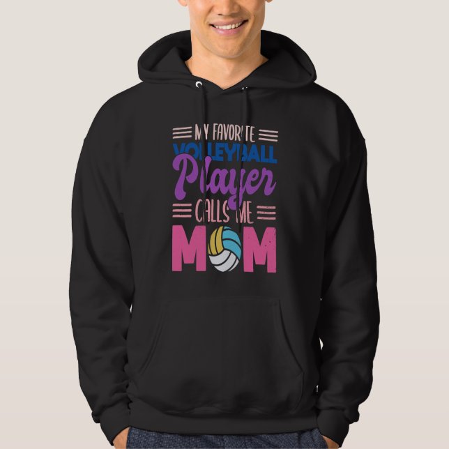 My favourite volleyball player calls me mum proud  hoodie (Front)