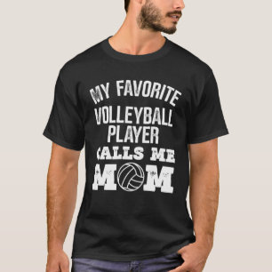My Favourite Volleyball Player Calls Me Mum T-Shirt