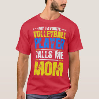 My Favourite volleyball player Calls Me mum volley T-Shirt