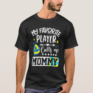 My Favourite Volleyball Player Calls Me Mummy T-Shirt