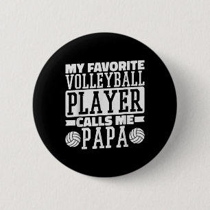 My Favourite Volleyball Player Calls Me Papa Proud 6 Cm Round Badge