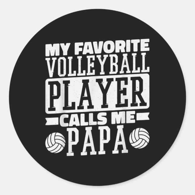 My Favourite Volleyball Player Calls Me Papa Proud Classic Round Sticker (Front)