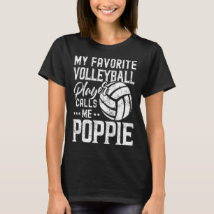 My Favourite Volleyball Player Calls Me Poppie T-Shirt