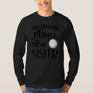 My Favourite Volleyball Player Calls Me Sister Vol T-Shirt