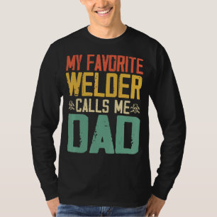 My Favourite Welder Calls Me Dad Vintage Retro T-Shirt