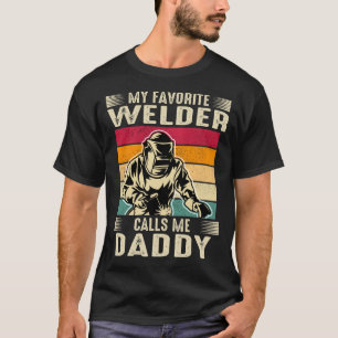 My Favourite Welder Calls Me DADDY Vintage Welding T-Shirt