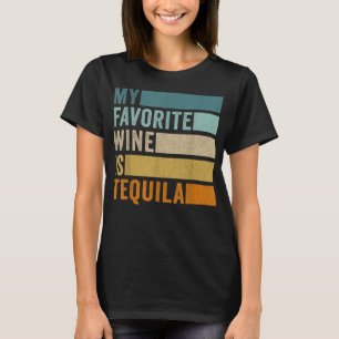 My Favourite Wine Is Tequila T-Shirt