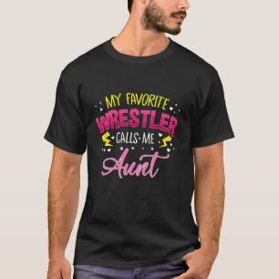 My Favourite Wrestler Calls Me Aunt Matching Famil T-Shirt
