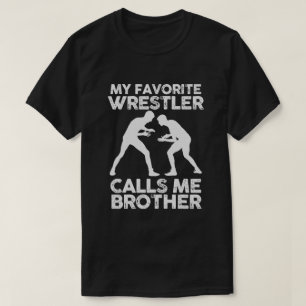 My favourite Wrestler calls me Brother Wrestling T-Shirt