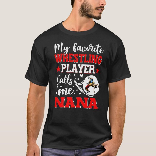 My Favourite Wrestling Player Calls Me Nana Women T-Shirt (Front)