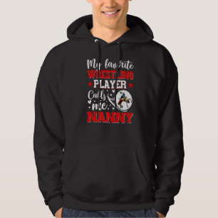 My Favourite Wrestling Player Calls Me Nanny Women Hoodie
