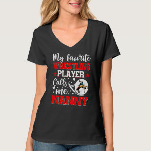 My Favourite Wrestling Player Calls Me Nanny Women T-Shirt