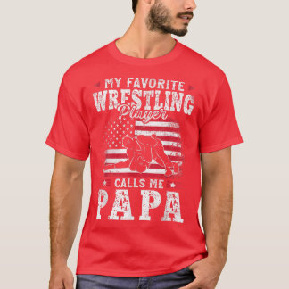 My Favourite Wrestling Player Calls Me Papa Father T-Shirt