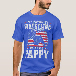 My Favourite Wrestling Player Calls Me Pappy Fathe T-Shirt