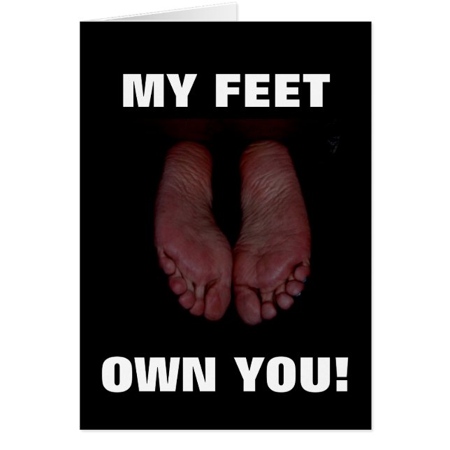 MY FEET OWN YOU! (Front)