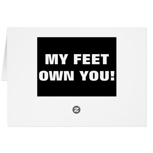 MY FEET OWN YOU! (Back Horizontal)