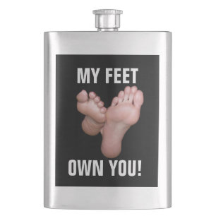 MY FEET OWN YOU! HIP FLASK