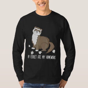 My Ferret Ate My Homework Cute Pet Ferret T-Shirt