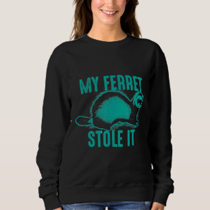 My Ferret Stole It Cute Polecat Sweatshirt