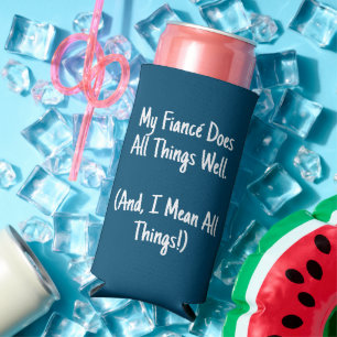 My Fiancé Does All Things Well Bachelorette Party Seltzer Can Cooler