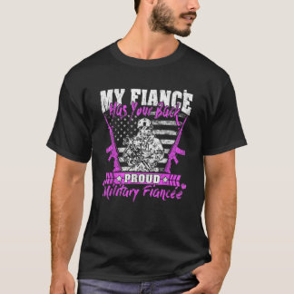 My Fiance Has Your Back Proud Military Fiancee Arm T-Shirt