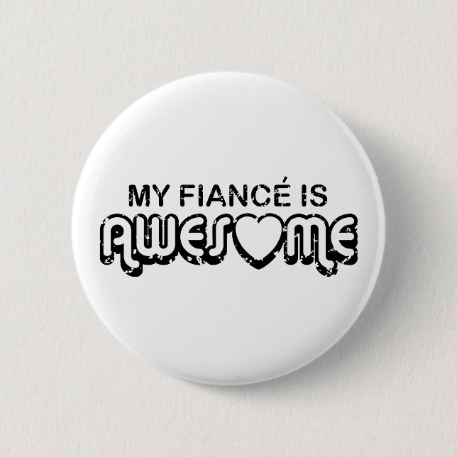 My Fiance is Awesome 6 Cm Round Badge (Front)