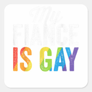 My Fiance Is Gay Shirt LGBT Gay Pride Wedding Gift Square Sticker
