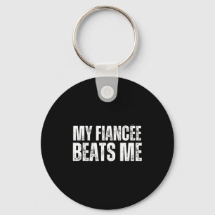 My fiancee beats me funny engagement party newly e key ring