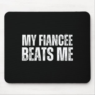 My fiancee beats me funny engagement party newly e mouse mat