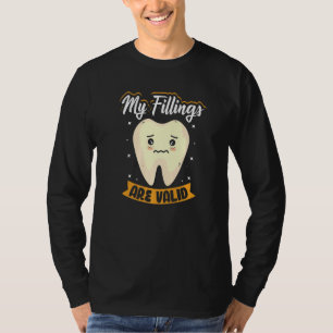 My Fillings Are Valid Dental Receptionist T-Shirt