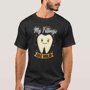 My Fillings Are Valid  Dental Receptionist T-Shirt