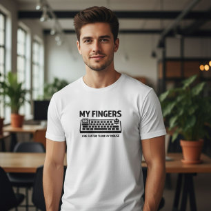 My Fingers Are Faster Than My Mouse - Gamer Tech T-Shirt