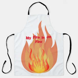 My Fire Is On Fire Apron