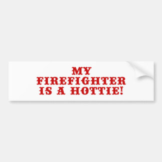 My Firefighter is a Hottie Bumper Sticker
